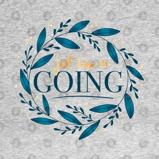 Just Keep On Going by Mako Design 